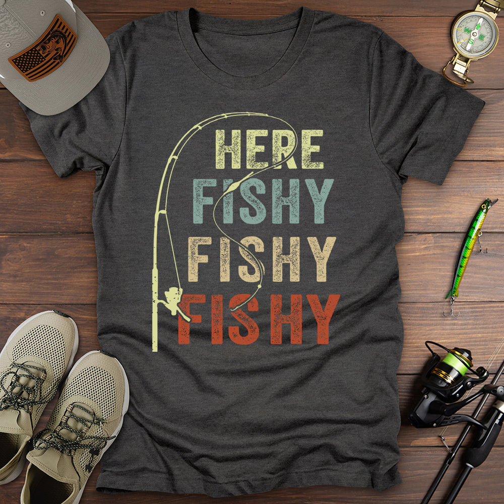 Here Fishy Fishy Fishy T-Shirt