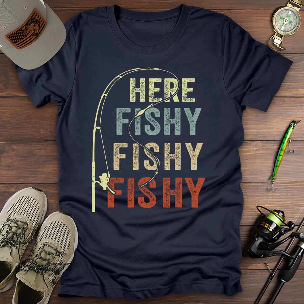 Here Fishy Fishy Fishy T-Shirt